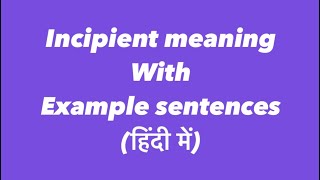 Incipient meaning with example sentencesHindi English vocabulary word [upl. by Oremor]