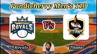 Royals vs Titans  Match 49  Pondicherry Mens T10 [upl. by Lativa994]