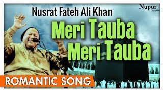 Meri Tauba Meri Tauba  Nusrat Fateh Ali Khan  Romantic Song With Lyrics  Nupur Audio [upl. by Iruy]