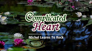 Complicated Heart  KARAOKE VERSION  as popularized by Michael Learns To Rock [upl. by Namielus470]