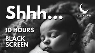 Shhh Sound Effect for Babies  Black Screen  10 Hours of Shushing Baby to Sleep [upl. by Tad]