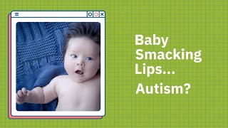 Does my Baby Smacking Lips Indicate Autism [upl. by Anastasie]