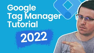 Google Tag Manager Tutorial for Beginners 2022 [upl. by Mommy]