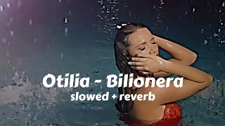 Bilionera slowed amp reverb Otilia [upl. by Grane]