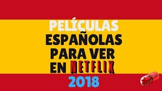 Películas españolas para ver en Netflix 2018 [upl. by Gottuard]