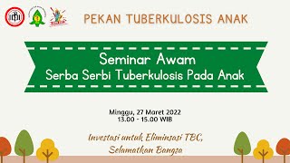 Seminar Awam dalam rangka Pekan Tuberkulosis Anak quotSerba serbi Tuberkulosis pada Anakquot [upl. by Gottlieb]