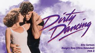 Hungry Eyes Ultra Extended  Eric Carmen  Dirty Dancing [upl. by Mcclees]