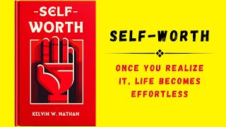 SelfWorth Once You Realize It Life Becomes Effortless Audiobook [upl. by Otsirave543]