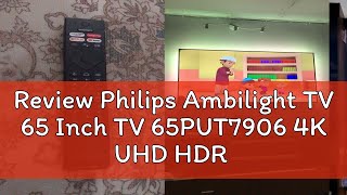 Review Philips Ambilight TV 65 Inch TV 65PUT7906 4K UHD HDR Android TV Smart TV LED TV [upl. by Doralyn]