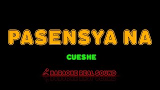 Cueshe  Pasensya Na Karaoke Real Sound [upl. by Anidam684]