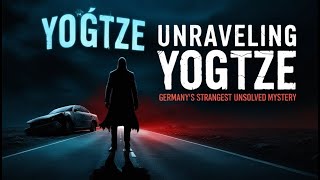 Unraveling YOGTZE Germany’s Strangest Unsolved Mystery True Crime Story [upl. by Berriman71]