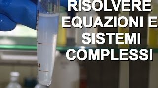 Risolvere equazioni e sistemi complessi  Corso Online di Chimica Generale e Inorganica [upl. by Annerahs612]