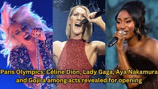 Paris Olympics Céline Dion Lady Gaga Aya Nakamura and Gojira among acts revealed for opening [upl. by Ahscrop605]