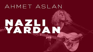 Ahmet Aslan  Nazlı Yardan  2016 Concert Recording [upl. by Anividul615]