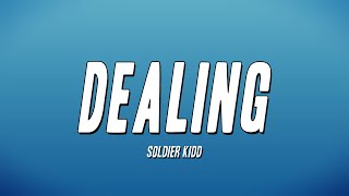 Soldier Kidd  Dealing Lyrics [upl. by Akinod]