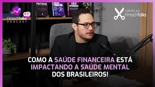 Como a Saúde Financeira Está Impactando a Saúde Mental dos Brasileiros Cortes Fintech Talks [upl. by Allister]