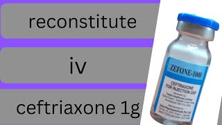 how to reconstitute iv ceftriaxone 1ghow to dilute iv ceftriaxone 1g [upl. by Tailor785]