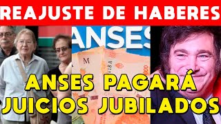 ANSES PAGARÁ JUICIOS A JUBILADOS GOBIERNO DE MILEI PAGA REAJUSTE DE HABERES DE JUBILACIONES [upl. by Sixela]