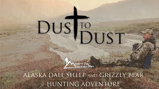 Dust to Dust  Alaska Dall Sheep and Grizzly Bear Hunting Adventure [upl. by Fayth]