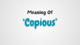 What is the meaning of Copious [upl. by Aloisia]