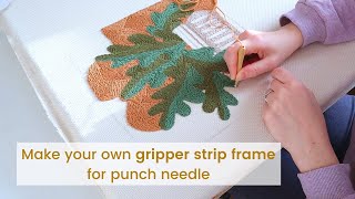 HOW TO make a GRIPPER STRIP FRAME for punch needle [upl. by Anilave]