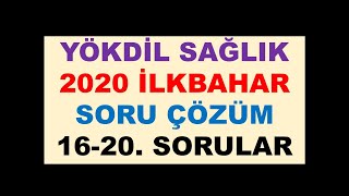 YÖKDİL SAĞLIK 2020 İLKBAHAR 16 20 SORU ÇÖZÜM [upl. by Avonasac]