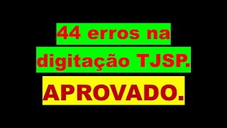 44 ERROS NA DIGITAÇÃO TJSP 2023 Prova de digitação do TJSP 2023 Digitação e formatação TJSP 2023 [upl. by Denys]