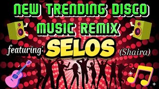 💥NEW TRENDING DISCO 🎶 💥💥REMIX 💥featuring viral 💥SELOS💥 [upl. by Ransome]