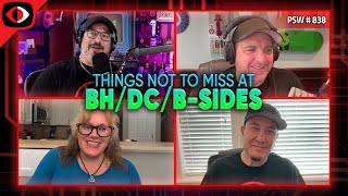 Things Not to Miss at BHDCBsides  PSW 838 [upl. by Anaeli]