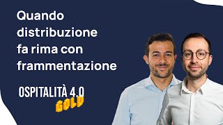 Ep9  Quando DISTRIBUZIONE fa rima con FRAMMENTAZIONE  Ospitalità 40 Gold [upl. by Kolosick]