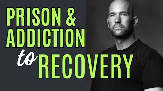 From Prison and Addiction to Success in Recovery [upl. by Nwahsirhc280]