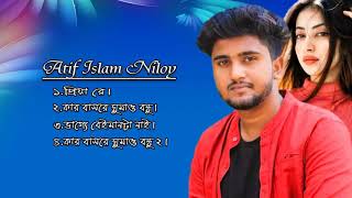 Best Of Atif Islam Niloy। আতিফ ইসলাম নিলয়। Bangla songs Audio Jukebox [upl. by Alidis984]