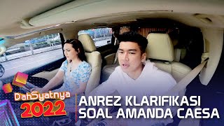 ANREZ KLARIFIKASI SOAL HUBUNGANNYA DENGAN AMANDA CAESA  DAHSYATNYA 2022 [upl. by Ear]