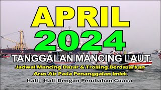 Tanggalan Mancing April 2024 Referensi Mancing Laut [upl. by Zined]