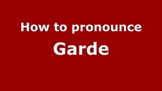 How to Pronounce Garde  PronounceNamescom [upl. by Leiad]