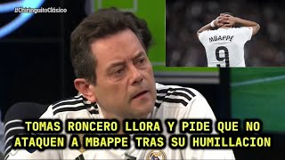 😭🤣TOMAS RONCERO LLORA POR LA ACTUACIÓN DE MBAPPE Y PIDE QUE NO LO HUMILLEN🤣😭 [upl. by Chloette]