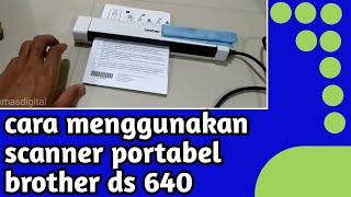 cara menggunakan scanner portabel brother ds 640 [upl. by Elicec]