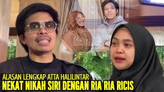 ATTA HALILINTAR AKHIRNYA BERIKAN KLARIFIKASI LENGKAP TERKAIT ALASANNYA NIKAH SIRI DENGAN RIA RICIS [upl. by Helene]