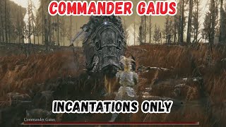 Commander Gaius  Incantations only ELDEN RING Shadow of the Erdtree [upl. by Daggna472]