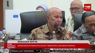 BREAKING NEWS  BANGGAR DPR RI RAPAT KERJA DENGAN MENKOPOLHUKAM RI MENKOPMK RI DAN MENKOMARVES RI [upl. by Teodor]