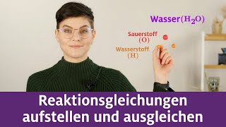 Chemische Reaktionen Teil 4 – Reaktionsgleichungen aufstellen und ausgleichen [upl. by Jolynn903]