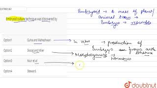 Embryoid culture technique was discovered by [upl. by Lenod320]