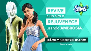 👉Los Sims 3 Cómo REVIVIR o REJUVENECER 😲 a Sim o Fantasma con Ambrosía FÁCIL y bien explicado 😊 [upl. by Nole]