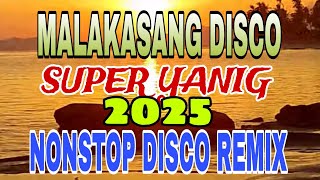 MALAKASANG DISÇO SUPER YANIG NONSTOP DISCO REMIX  2025  ROADTRIP [upl. by Donaghue]