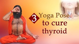 3 Yoga Poses to Cure Thyroid  Swami Ramdev [upl. by Namrac]