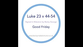 Good Friday reading  signed in Makaton by becky George [upl. by Matronna941]