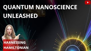 Quantum Nanoscience Unleashed Harnessing Hamiltonian Dynamics Quantum Physics [upl. by Virgilia]