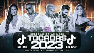 SÓ AS MAIS TOCADAS TIK TOK NOVEMBRO 2023  SELEÇÃO HITS TIK TOK 2023  SÓ AS TOP TIK TOK 2023 [upl. by Krystal]