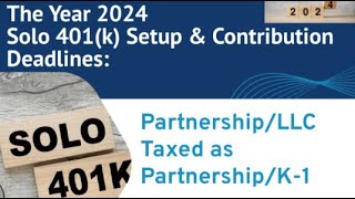 2024 Solo 401k SetupContribution Deadline for PartnershipMulti Member LLC taxed as PartnershipK1 [upl. by Flanigan794]