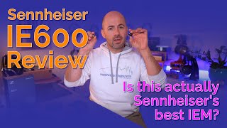 Sennheiser IE600 Review  Is this actually Sennheisers best IEM [upl. by Ruhtracm]